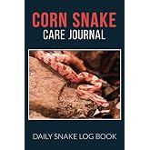 Corn Snake Care Journal: Daily Snake Log Book: Record All Important Details About Your Pet