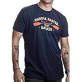 Paddle Faster, I Hear Banjos | Funny Camping, River Rafting Canoe Kayak T-Shirt