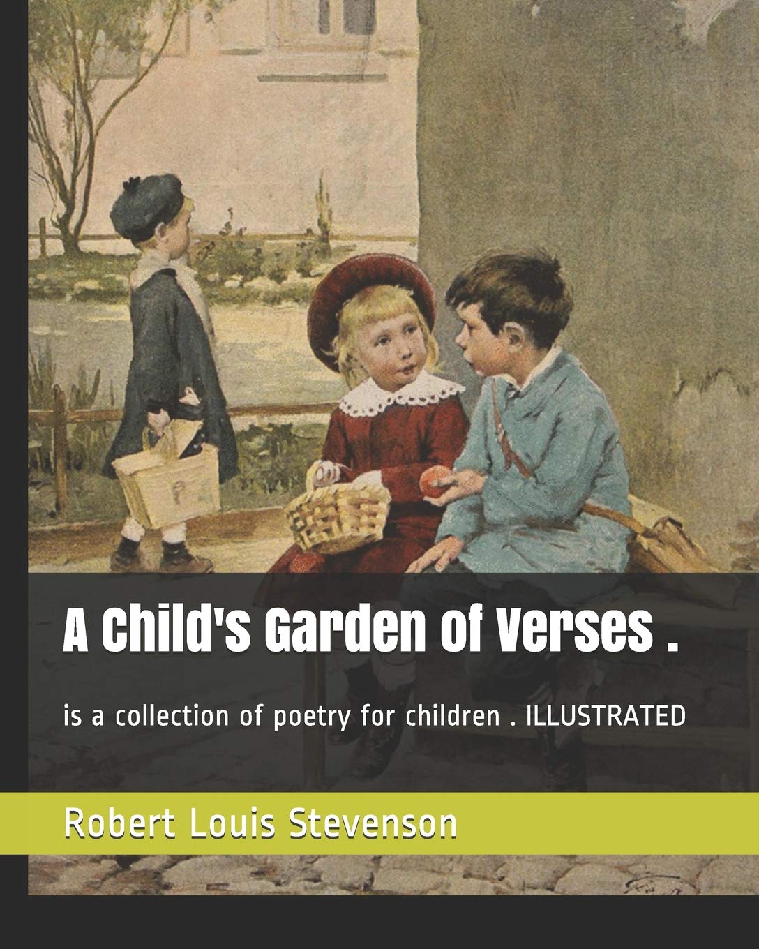 A Child S Garden Of Verses Is A Collection Of Poetry For Children Illustrated Stevenson Robert Louis Willcox Smith Jessie Amazon Com Books A Child S Garden Of Verses Is A Collection Of Poetry For Children Illustrated Stevenson Robert Louis Willcox Smith Jessie Amazon Com Books