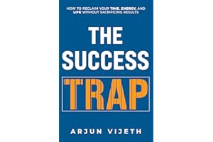 The Success Trap: How to Reclaim Your Time, Energy, and Life Without Sacrificing Results