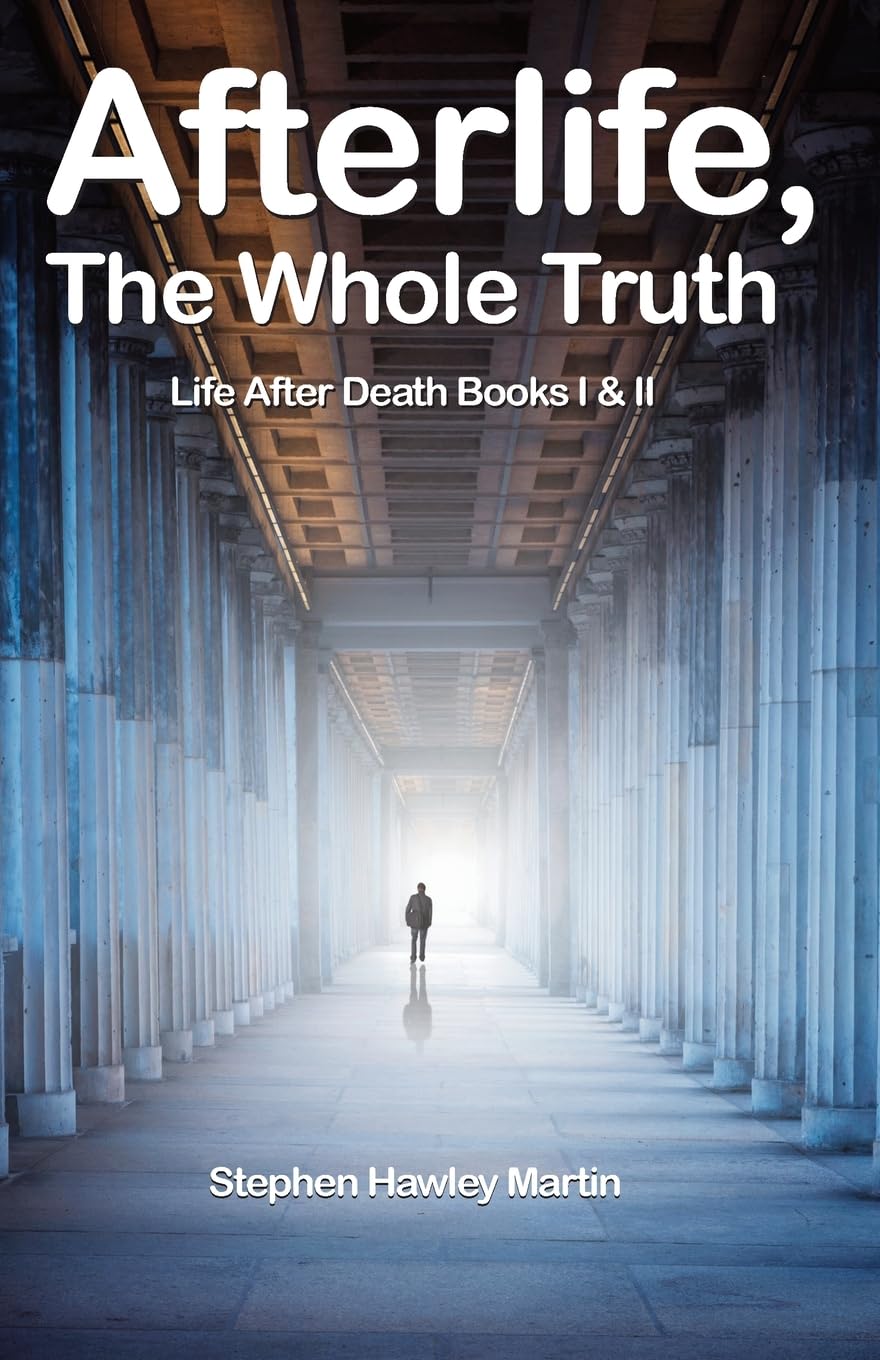 Afterlife, The Whole Truth: Life After Death Books I & II