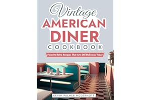 Vintage American Diner Cookbook: Favorite Retro Recipes That Are Still Delicious Today (Vintage and Retro Cookbooks)