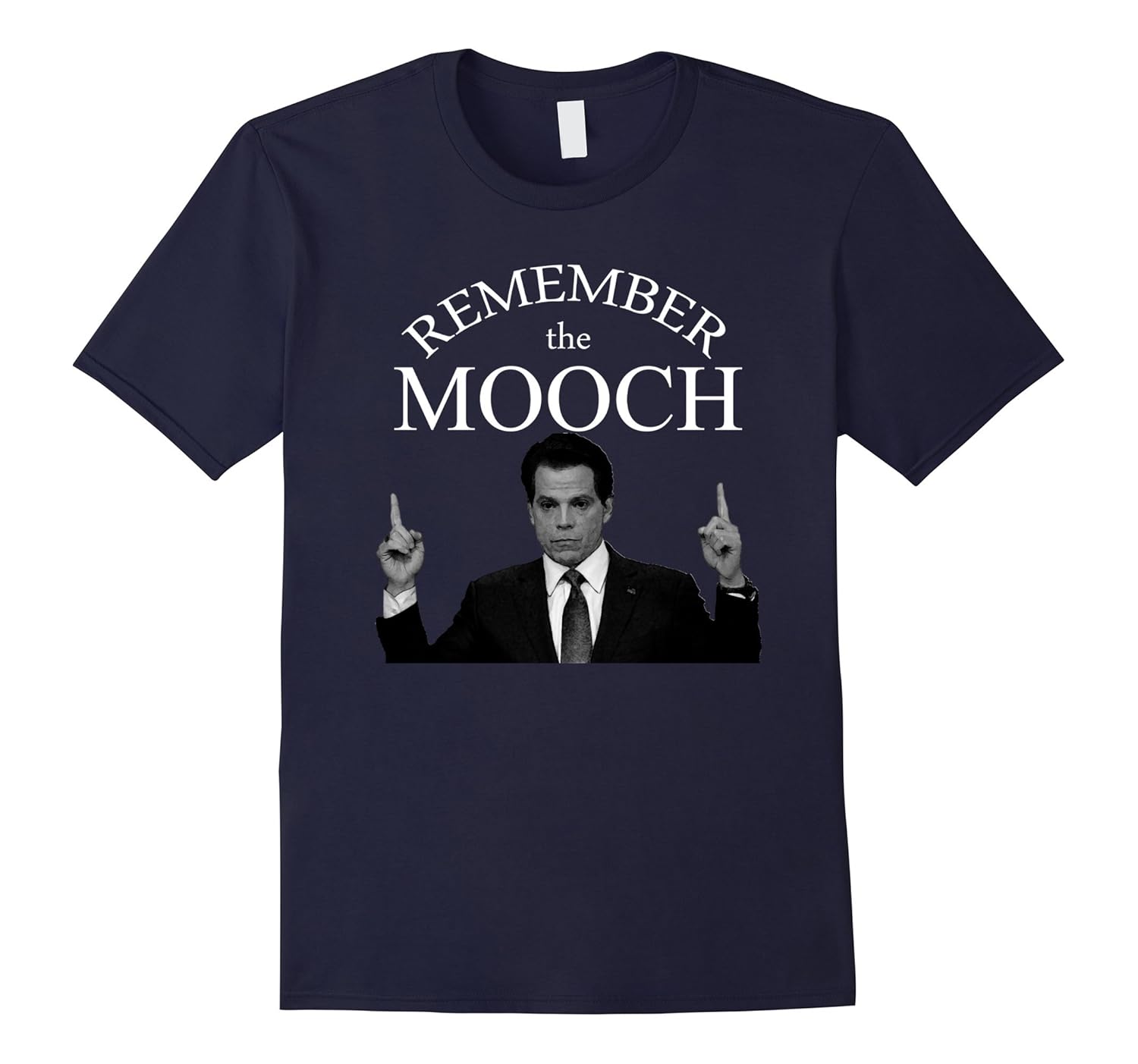 Remember the Mooch Political T-shirt-T-Shirt