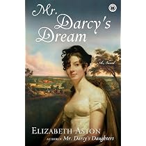 Mr. Darcy's Dream: A Novel: Aston, Elizabeth: 9781416547266 ...