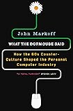 What the Dormouse Said: How the Sixties Counterculture Shaped the Personal Computer Industry