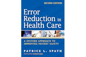 Error Reduction in Health Care: A Systems Approach to Improving Patient Safety