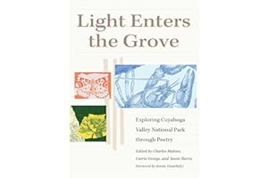 Light Enters the Grove: Exploring Cuyahoga Valley National Park through Poetry