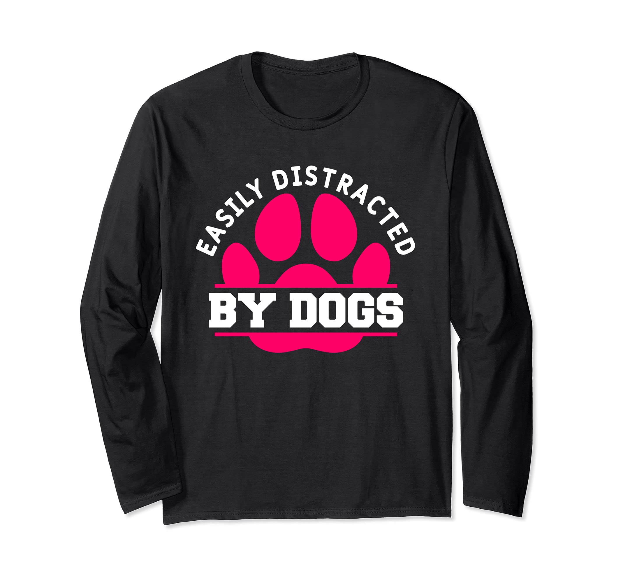 Easily Distracted By Dogs Funny Animal Pet Fur Parent Long Sleeve T-Shirt