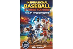 Inspirational Baseball Stories for Kids: 26 Epic Tales That Build Confidence, Mental Toughness & Love of Reading and Baseball