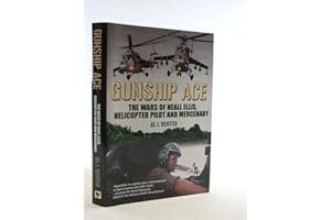Gunship Ace: The Wars of Neall Ellis, Helicopter Pilot and Mercenary