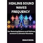 Healing Sound Waves Frequency: For Restoring Balance and Wellness connect to Universe Vibrations