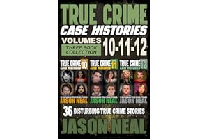 True Crime Case Histories - (Books 10, 11, & 12): 36 Disturbing Stories True Crime Stories