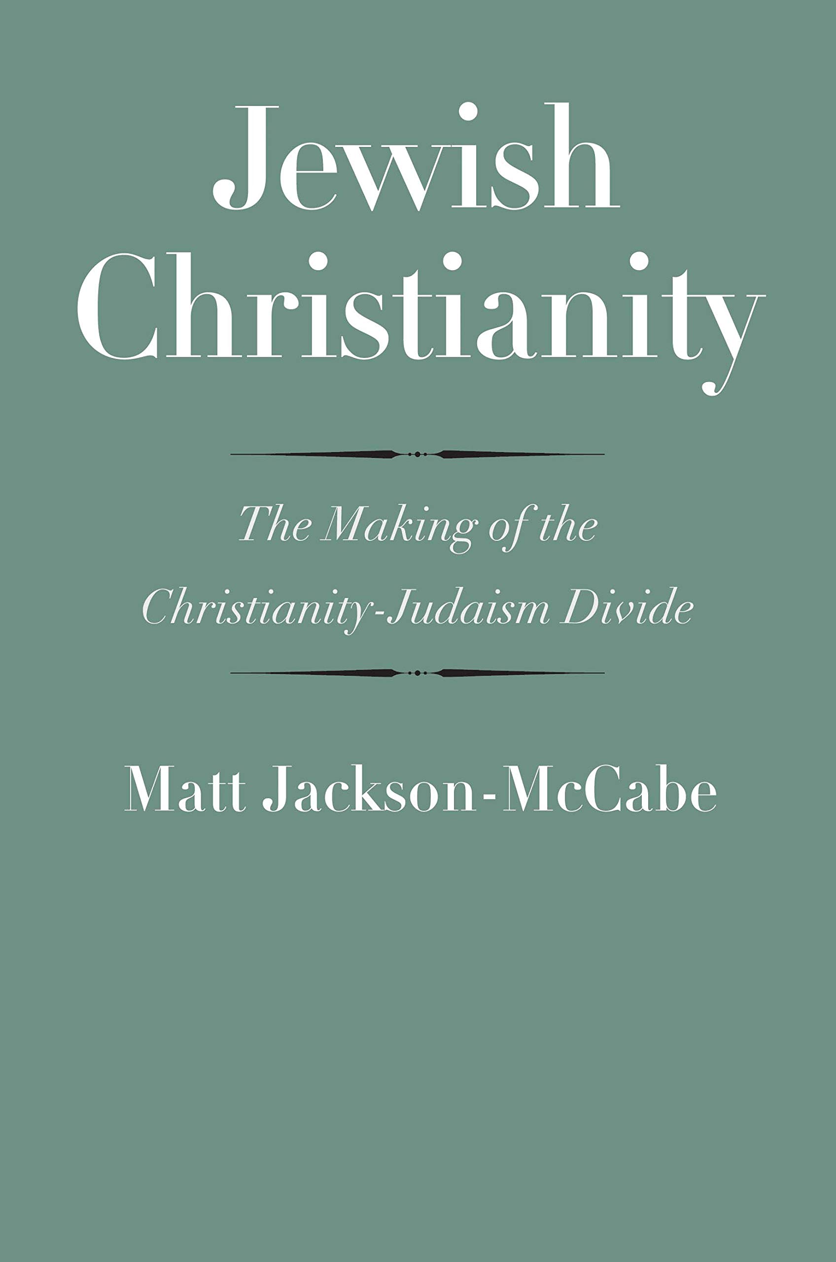 Jewish Christianity The Making Of The Christianity Judaism Divide The Anchor Yale Bible Reference Library Jackson Mccabe Matt Collins John 9780300180138 Amazon Com Books