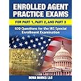 Enrolled Agent Practice Exams for Part 1, Part 2, and Part 3: 600 Questions for the IRS Special Enrollment Examination