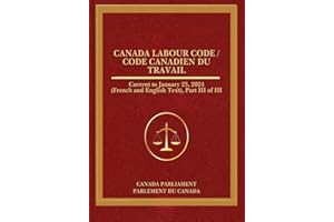 Canada Labour Code / Code canadien du travail: Current to January 23, 2024 (French and English Text), Part III of III (French