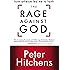 The Rage Against God: How Atheism Led Me to Faith