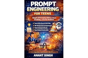 PROMPT ENGINEERING FOR TEENS: Simple AI Prompting Skills for School, Creativity, and Career Readiness
