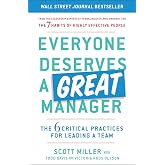 Everyone Deserves a Great Manager: The 6 Critical Practices for Leading a Team