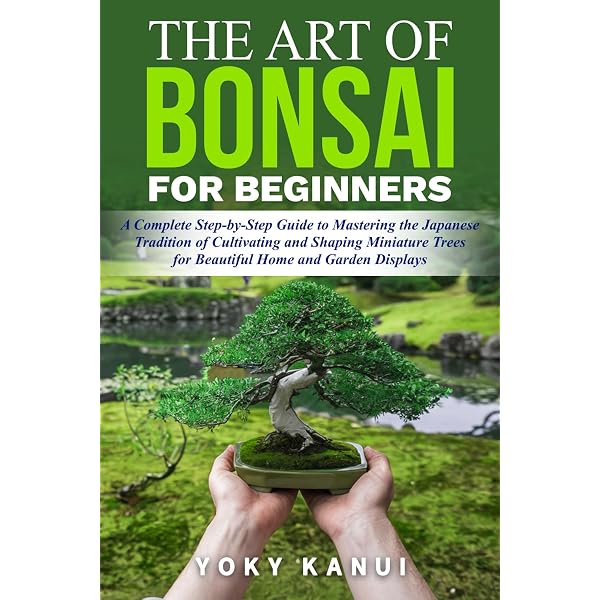 The Art of Bonsai: Creation, Care and Enjoyment: Yoshimura, Yuji