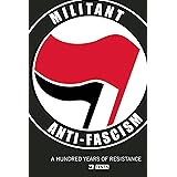 Militant Anti-Fascism: A Hundred Years of Resistance