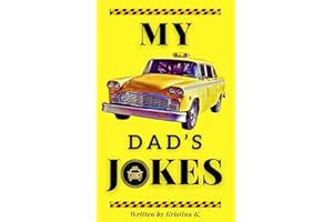 My Taxi Dad’s Jokes: Get Ready to Laugh: A Unique Collection of Hilarious Taxi Driver Humor!