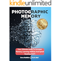 Photographic Memory: How To Improve Your Memory In Just 14 Days - Your Guide To Remembering Anything Faster And Longer! Improve Memory, Productivity And Happiness (Accelerated Learning Strategies)