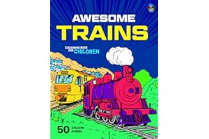 Awesome Trains Colouring Book for Kids: 50 Big, Fun Colouring Pages of Famous Trains, Steam Engines, Trams and Carriages for 