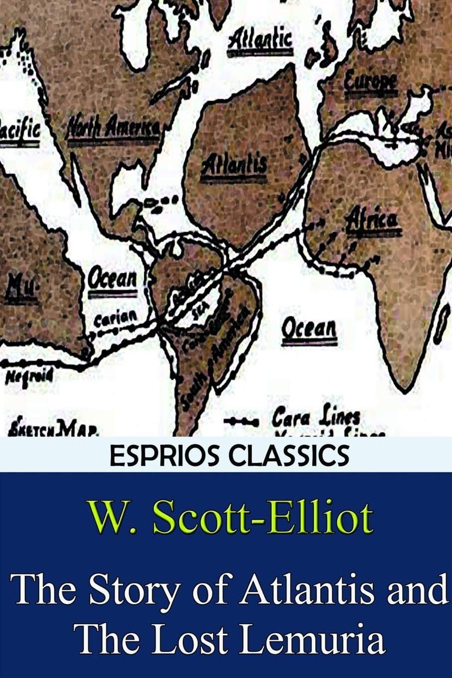 Lemuria And Atlantis Map The Story Of Atlantis And The Lost Lemuria (Esprios Classics):  Amazon.co.uk: Scott-Elliot, W.: 9781366020529: Books