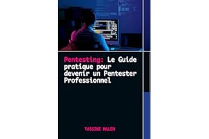 Pentesting: Le Guide pratique pour devenir un Pentester Professionnel (French Edition)