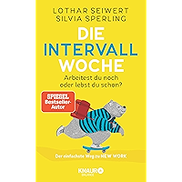 Die Intervall-Woche: Arbeitest du noch oder lebst du schon? Der einfachste Weg zu NEW WORK (inkl. Intervalltypen-Test… book cover Die Intervall-Woche: Arbeitest du noch oder lebst du schon? Der einfachste Weg zu NEW WORK (inkl. Intervalltypen-Test… book cover