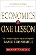Economics in One Lesson: The Shortest and Surest Way to Understand Basic Economics