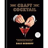 The New Craft of the Cocktail: Everything You Need to Know to Think Like a Master Mixologist, with 500 Recipes