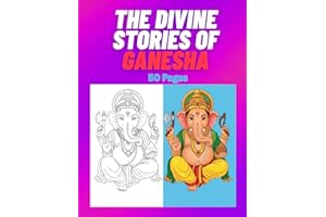 The Divine Stories of Lord Ganesha 50 Pages: A Mythological Coloring Book with Beautiful Ganesha Stories and Hindu Gods for K