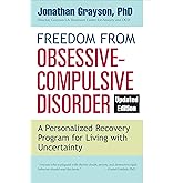 Freedom from Obsessive Compulsive Disorder: A Personalized Recovery Program for Living with Uncertainty, Updated Edition