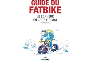 Guide du Fatbike: Le bonheur en gros format (French Edition)