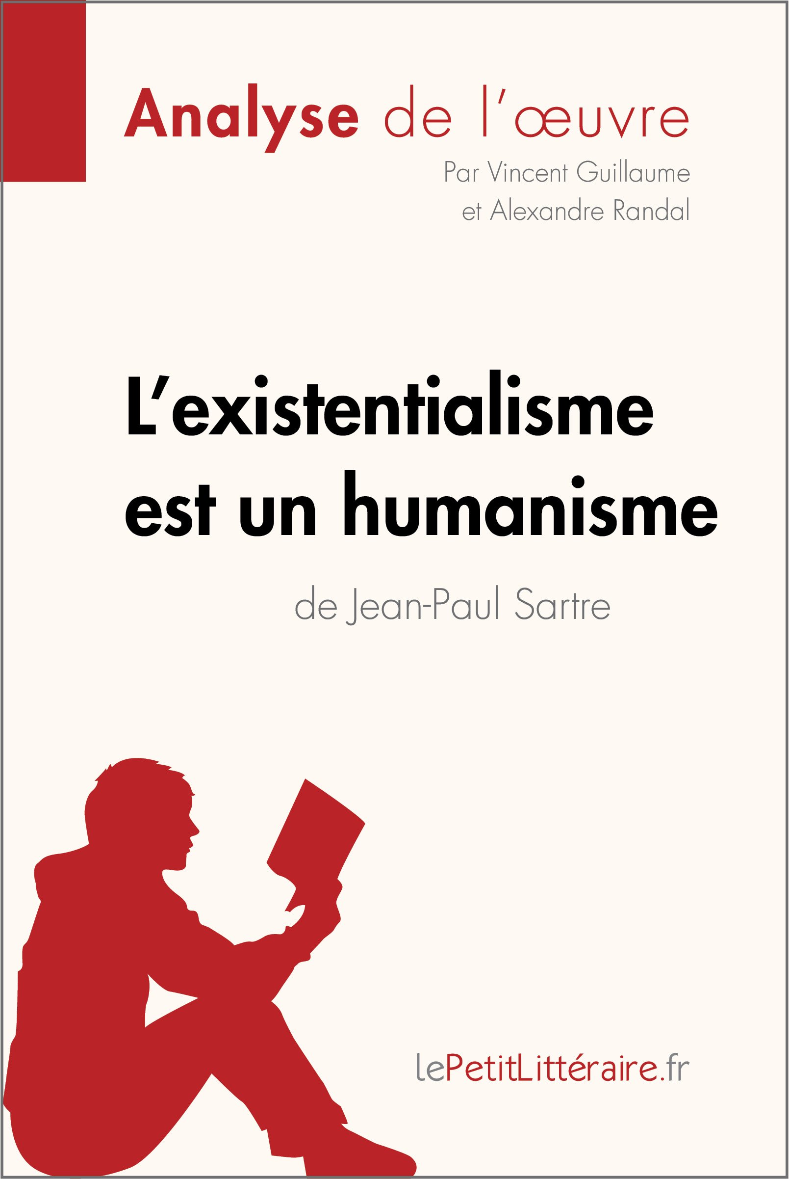 L Existentialisme Est Un Humanisme De Jean Paul Sartre Analyse De L Oeuvre Comprendre La Litterature Avec Lepetitlitteraire Fr Fiche De Lecture French Edition Kindle Edition By Guillaume Vincent Randal Alexandre Lepetitlitteraire Fr