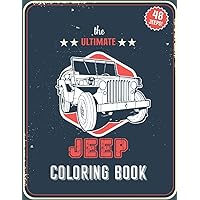 The Ultimate Jeep Coloring Book: Jeep coloring book for kids and adults!