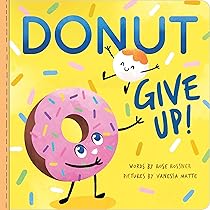 Donut Give Up: Rossner, Rose, Matte, Vanessa: 9781728222868: Books