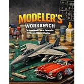 The Modeller&rsquo;s Workbench: A Step-by-Step Visual Guide to Scale Modelling