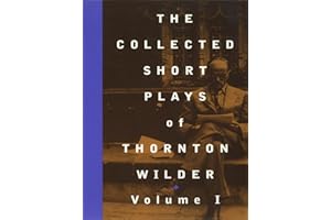 The Collected Short Plays of Thornton Wilder, Vol. 1