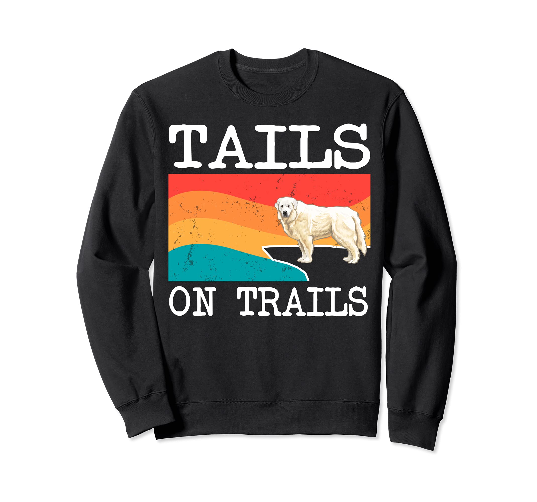 Tails On Trails Great Pyrenee Dog Funny Hiking Sweatshirt