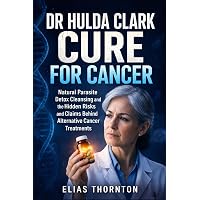 Amazon.com: The Cure and Prevention of All Cancers: 9781890035587