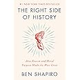 The Right Side of History: How Reason and Moral Purpose Made the West Great