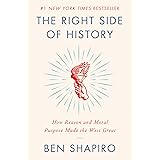 The Right Side of History: How Reason and Moral Purpose Made the West Great