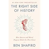 The Right Side of History: How Reason and Moral Purpose Made the West Great