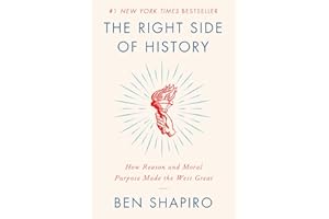 The Right Side of History: How Reason and Moral Purpose Made the West Great