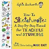 How to Sketchnote: A Step-by-Step Manual for Teachers and Students