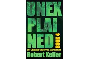 Unexplained Book 4: 16 Baffling Unsolved Mysteries