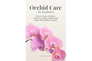 Orchid Care for Beginners: How to Grow Orchids at Home, Water, Repot and Make Them Bloom Again (Orchid Care Series Book 1)