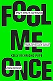Fool Me Once: Scams, Stories, and Secrets from the